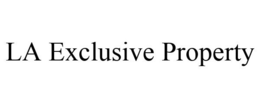 LA EXCLUSIVE PROPERTY trademark