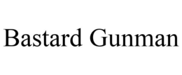 BASTARD GUNMAN trademark