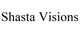 SHASTA VISIONS trademark