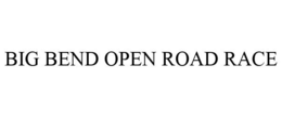 BIG BEND OPEN ROAD RACE trademark