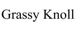 GRASSY KNOLL trademark