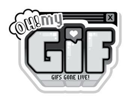 OH! MY GIF GIFS GONE LIVE! trademark