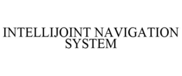 INTELLIJOINT NAVIGATION SYSTEM trademark
