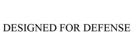 DESIGNED FOR DEFENSE trademark