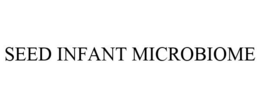 SEED INFANT MICROBIOME trademark