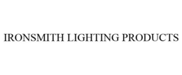 IRONSMITH LIGHTING PRODUCTS trademark