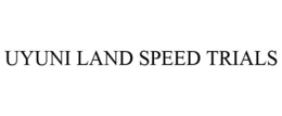 UYUNI LAND SPEED TRIALS trademark
