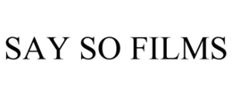 SAY SO FILMS trademark
