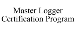 MASTER LOGGER CERTIFICATION PROGRAM trademark