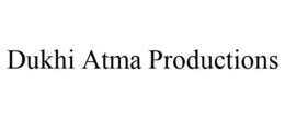 DUKHI ATMA PRODUCTIONS trademark