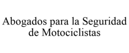 ABOGADOS PARA LA SEGURIDAD DE MOTOCICLISTAS trademark