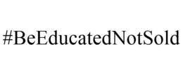 #BEEDUCATEDNOTSOLD trademark