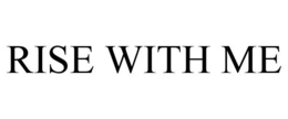 RISE WITH ME trademark