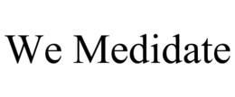 WE MEDIDATE trademark