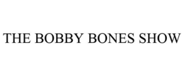 THE BOBBY BONES SHOW trademark