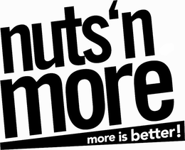 NUTS 'N MORE MORE IS BETTER! trademark