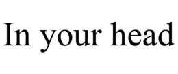 IN YOUR HEAD trademark