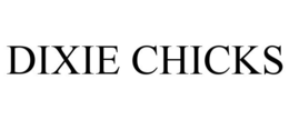 DIXIE CHICKS trademark