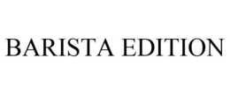 BARISTA EDITION trademark