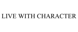 LIVE WITH CHARACTER trademark