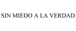 SIN MIEDO A LA VERDAD trademark