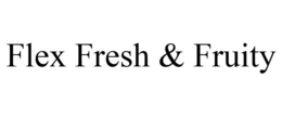 FLEX FRESH & FRUITY trademark