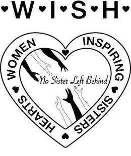 W I S H WOMEN INSPIRING SISTERS HEARTS NO SISTER LEFT BEHIND 1 THESSALONIANS 5:11 THEREFORE ENCOURAGE ON ANOTHER AND BUILD EACH OTHER UP trademark