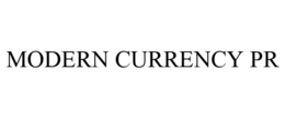 MODERN CURRENCY PR trademark