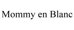 MOMMY EN BLANC trademark
