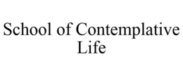 SCHOOL OF CONTEMPLATIVE LIFE trademark