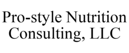PRO-STYLE NUTRITION CONSULTING, LLC trademark