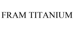 FRAM TITANIUM trademark