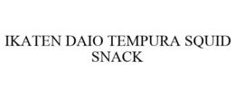 IKATEN DAIO TEMPURA SQUID SNACK trademark