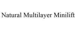 NATURAL MULTILAYER MINILIFT trademark