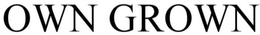 OWN GROWN trademark
