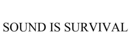 SOUND IS SURVIVAL trademark