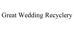 GREAT WEDDING RECYCLERY trademark