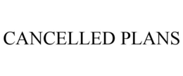 CANCELLED PLANS trademark