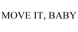 MOVE IT, BABY trademark
