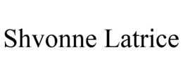 SHVONNE LATRICE trademark