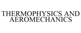 THERMOPHYSICS AND AEROMECHANICS trademark