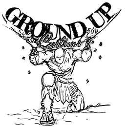 GROUND UP CUSTOMS trademark
