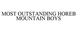 MOST OUTSTANDING HOREB MOUNTAIN BOYS trademark