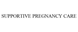 SUPPORTIVE PREGNANCY CARE trademark