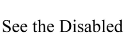 SEE THE DISABLED trademark