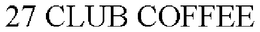 27 CLUB COFFEE trademark