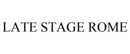 LATE STAGE ROME trademark