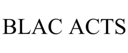 BLAC ACTS trademark