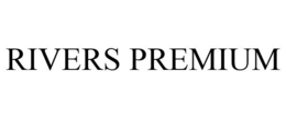 RIVERS PREMIUM trademark