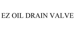 EZ OIL DRAIN VALVE trademark